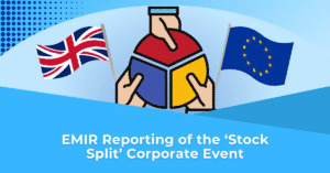 EMIR Reporting of the ‘Stock Split’ Corporate Event