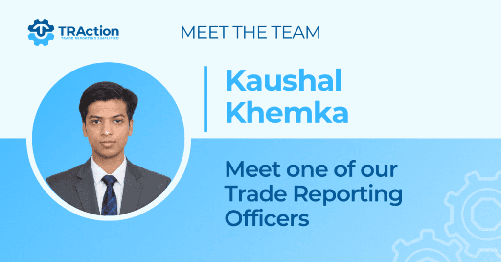 kaushal khemka, meet one of our trade reporting officers