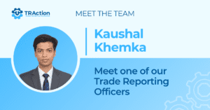 kaushal khemka, meet one of our trade reporting officers