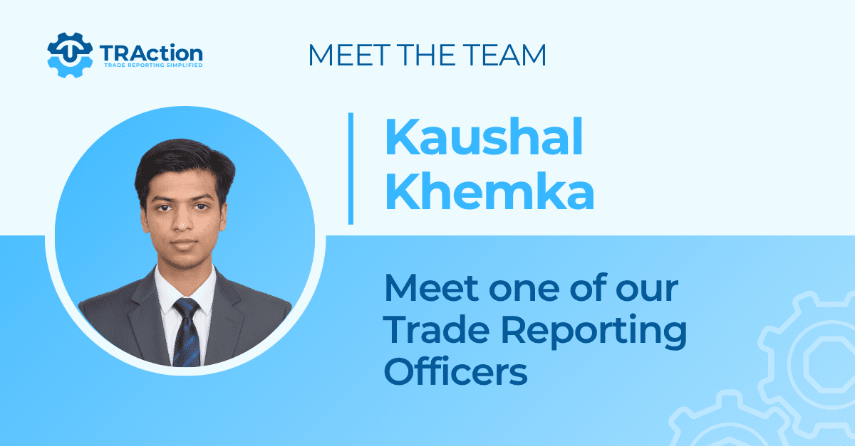 kaushal khemka, meet one of our trade reporting officers