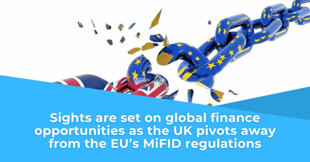 Sights are set on global finance opportunities as the UK pivots away from the EU’s MiFID regulations