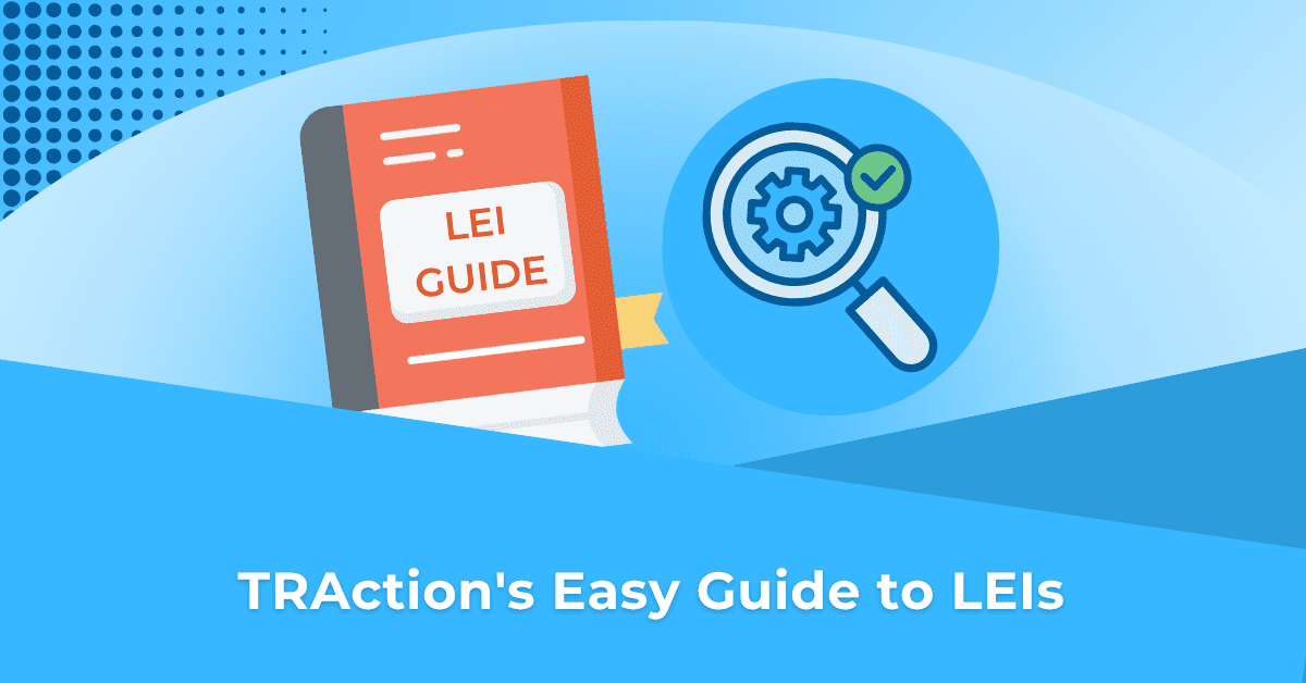 TRAction's Easy Guide to LEIs