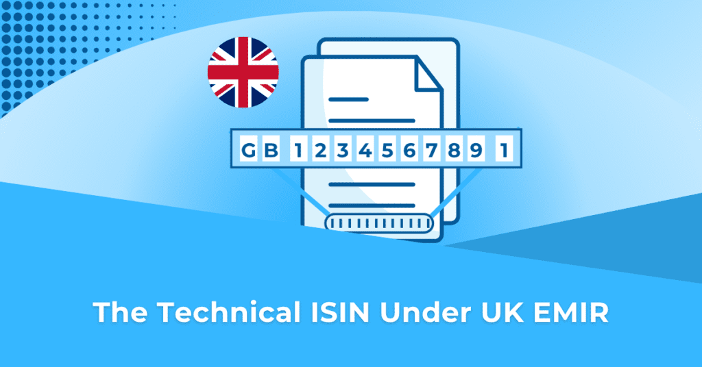 The Technical ISIN Under UK EMIR