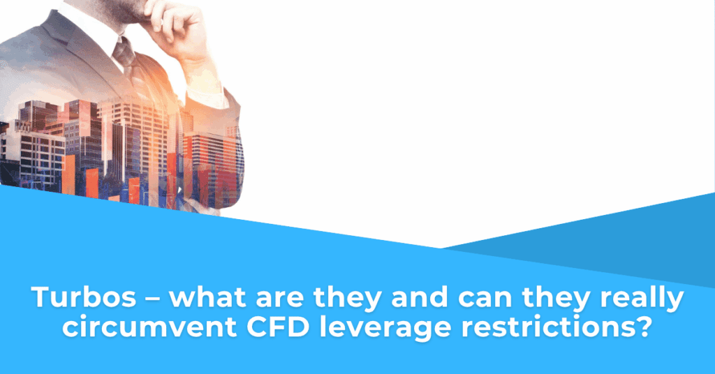 Turbos – what are they and can they really circumvent CFD leverage restrictions?