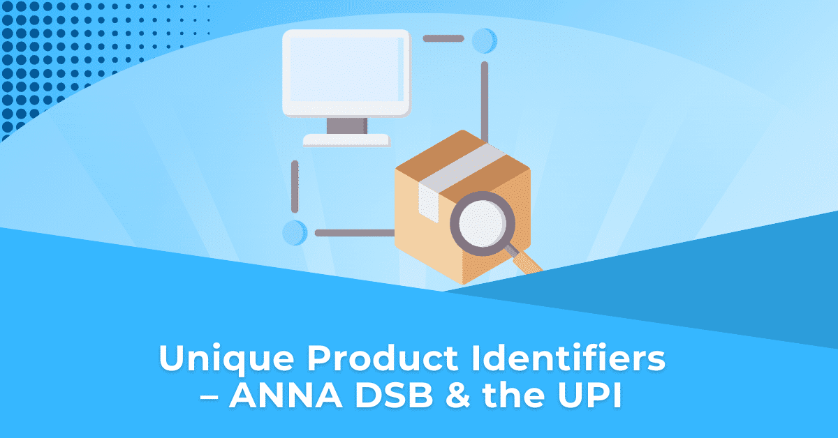Unique Product Identifiers - ANNA DSB and the UPI