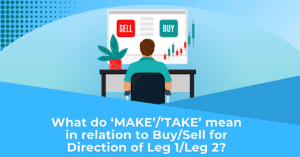 What do ‘MAKE’’TAKE’ mean in relation to BuySell for Direction of Leg 1Leg 2